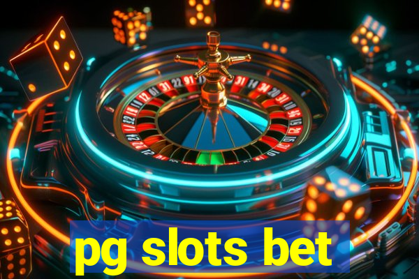 pg slots bet